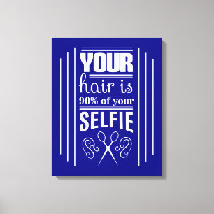 Toile Vos cheveux sont 90% de votre Selfie