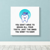 Toile Vous n'avez pas à brosser toutes vos dents (Insitu (Plancher de Bois))