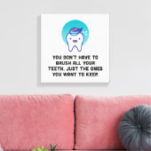 Toile Vous n'avez pas à brosser toutes vos dents (Insitu(Salon))