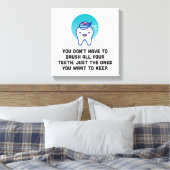 Toile Vous n'avez pas à brosser toutes vos dents (Insitu(Chambre))