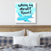 Toile When In Doubt Travel (Insitu(Chambre))
