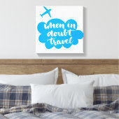 Toile When In Doubt Travel Cloud (Insitu(Chambre))