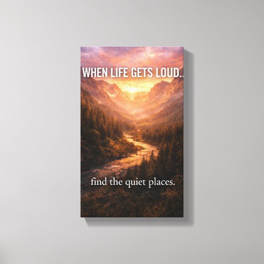 Toile When Life Gets Loud Find Quiet Places Wall Art – M (Recto)
