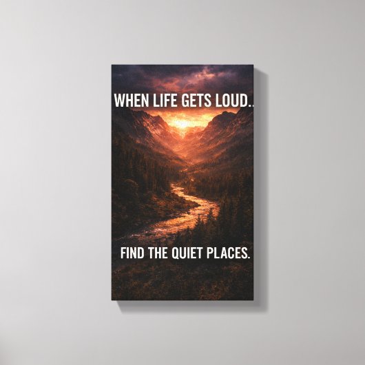 Toile When Life Gets Loud Find Quiet Places Wall Art – M (Recto)