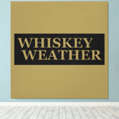 Toile Whiskey weather, drôle de citations à boire (Insitu (Plancher de Bois))