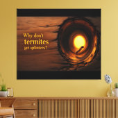 Toile Why Don’t Termites Get Splinters? Funny Humor Canv (Insitu(Salon))