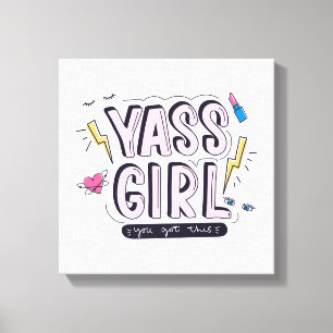 Toile Yass Girl Vous Avez Obtenu