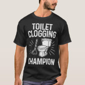 Toilet Clogging Chamon Funny Graphic Toilet Cloggi T-shirt (Voorkant)