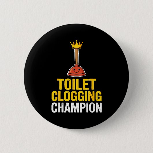 Toilet Clogging Chamon Funny Toilet Clogger Quote  Ronde Button 5,7 Cm (Voorkant)