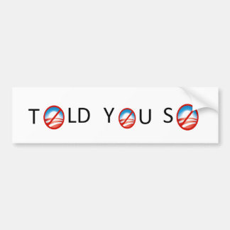 Told You So anti-Obama bumpersticker