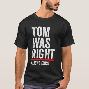 Tom had gelijk Aliens Bestaan Mannen Vrouwen Grapp T-shirt