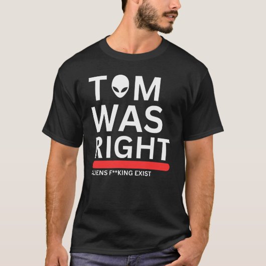 Tom had gelijk dat aliens bestonden t-shirt (Voorkant)