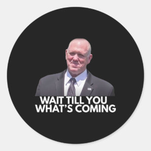 Tom Homan Border Czar wacht tot je ziet wat er kom Ronde Sticker