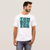 Tomboyachtig, meisje dat zich als een jongen gedra t-shirt (Voorkant volledig)