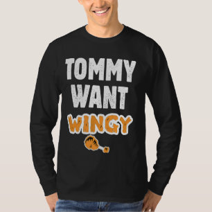 Tommy Want Wingy Funny Chicken Tommy Likkey Funny T-shirt