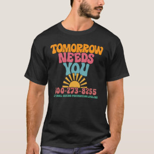 Tomorrow Needs You Motivational Inspiron Posi T-shirt