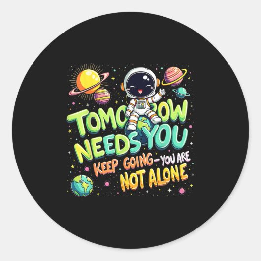 Tomorrow Needs You Motivational Space Astronaut Gr Ronde Sticker (Voorkant)