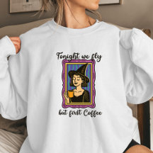 Tonight We Fly But First Coffee Women’s Halloween 