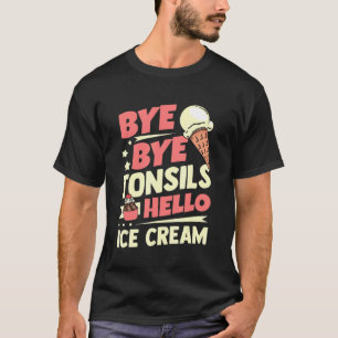 Tonsillitis Chirurgie Dag Tonsils Hallo Ice Crea T-shirt