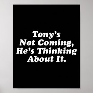 Tony komt niet, hij denkt erover na grappig Quo Poster