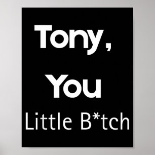 Tony You Little B Grappige Quote Sarcastische Humo Poster