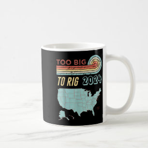 Too Big To Rig Saying Trump 2024 Funny Trump Quote Koffiemok