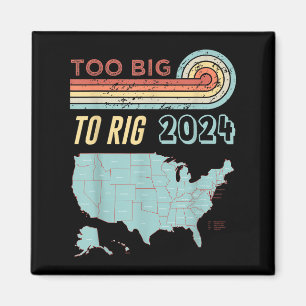 Too Big To Rig Saying Trump 2024 Funny Trump Quote Magneet