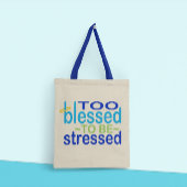 Too Blessed to be Stressed Inspirational Tote Bag