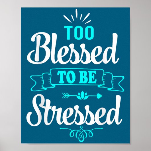 Too Blessed To Be Stressed, Motivation , Yoga Tee  Poster (Voorkant)