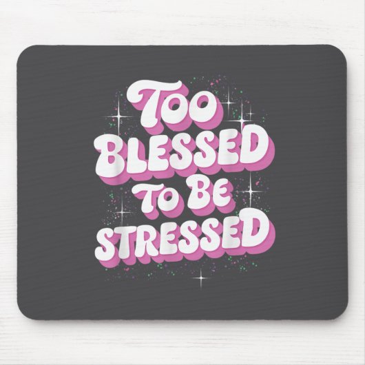 Too Blessed To Be Stressed  Muismat (Voorkant)