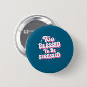 Too Blessed To Be Stressed  Ronde Button 5,7 Cm (Voorkant /achterkant)