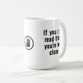 Too Close Mug (Devant droit)