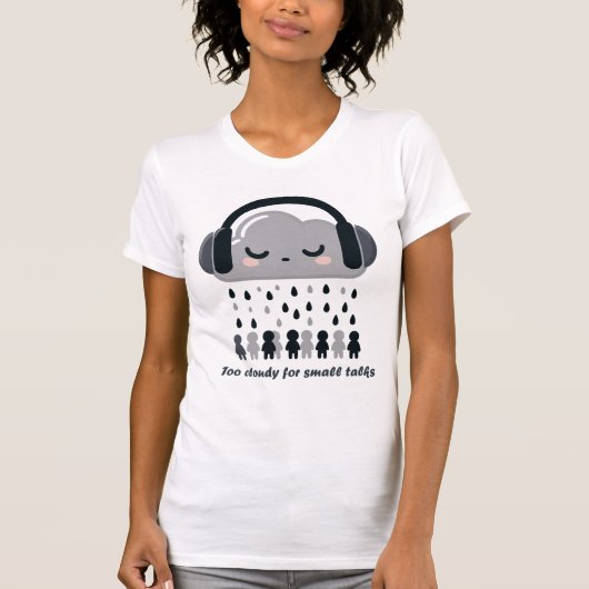 Too Cloudy For Small Talks Cute Cloud Tee T-shirt (Voorkant)