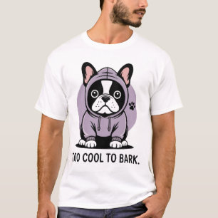 Too Cool to Bark 🐾 beroemd gemaakt door Frenchie T-shirt