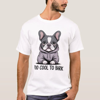 Too Cool To Bark Cute Funny T-Shirt Gift For Him H