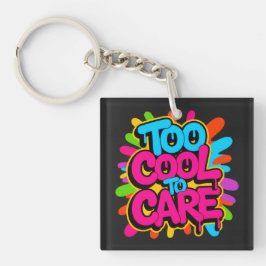 Too Cool To Care —  Sleutelhanger