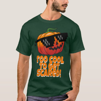 Too Cool To Get Scared  Pumpkin Sunglasses  T-shirt
