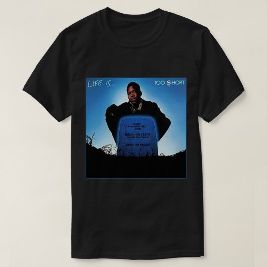 Too $hort - Life is... Classic T-Shirt (Design devant)