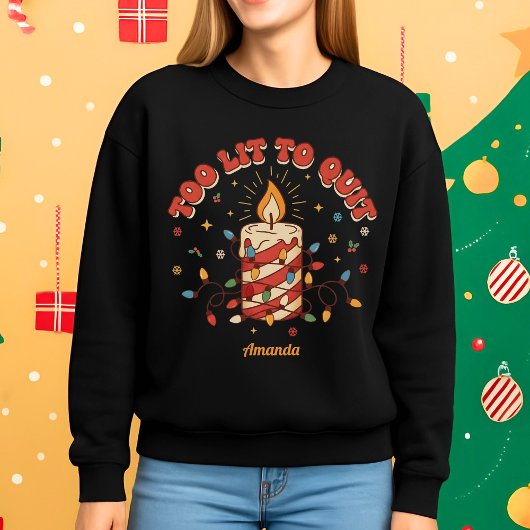 Too Lit to Quit Funny Christmas Sweatshirt