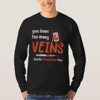 Too Many Veins Blood Syringe Phlebotomist Medical  T-shirt