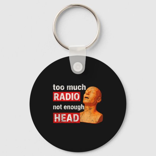 Too Much Radio Not Enough Head Meme  Sleutelhanger (Voorkant)