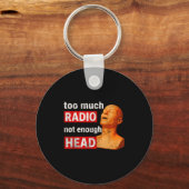 Too Much Radio Not Enough Head Meme  Sleutelhanger (Voorkant)