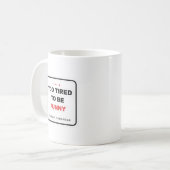 Too Tired To Be Funny Mug (Devant gauche)