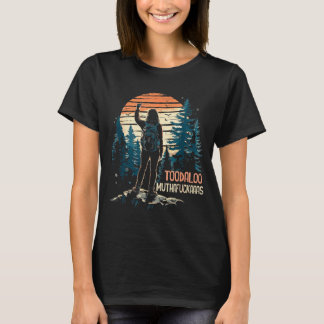 Toodaloo muthafuckaaas grappige wandeling berg t-shirt