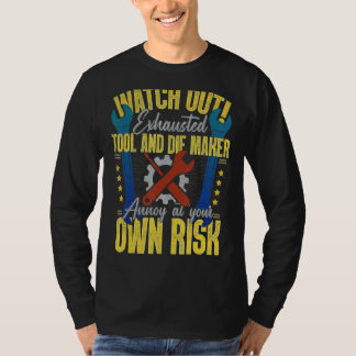 Tool & Die Maker Eigen Risico Toolmaker T-shirt