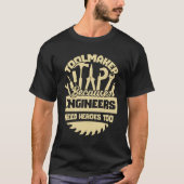 Toolmaker omdat ingenieurs ook helden nodig hebben t-shirt (Voorkant)