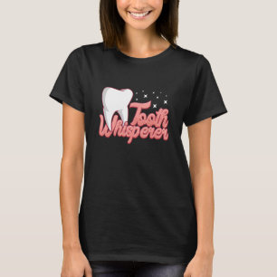 Tooth whisperer assistent tandtechnicus t-shirt