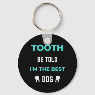 Tooth word gezegd dat ik de beste DDS ben Sleutelhanger