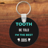 Tooth word gezegd dat ik de beste DDS ben Sleutelhanger (Voorkant)