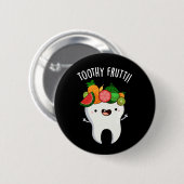 Toothy Fruity Funny Dental Pun Dark BG Ronde Button 5,7 Cm (Voorkant /achterkant)